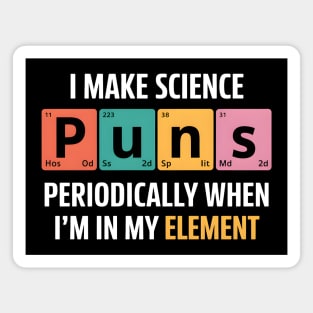I Make Science Puns Periodically Magnet